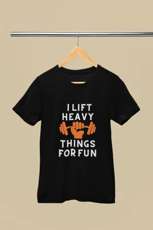 "I Lift Heavy Things For Fun" Premium Printed Gym T-Shirt for Active Workouts