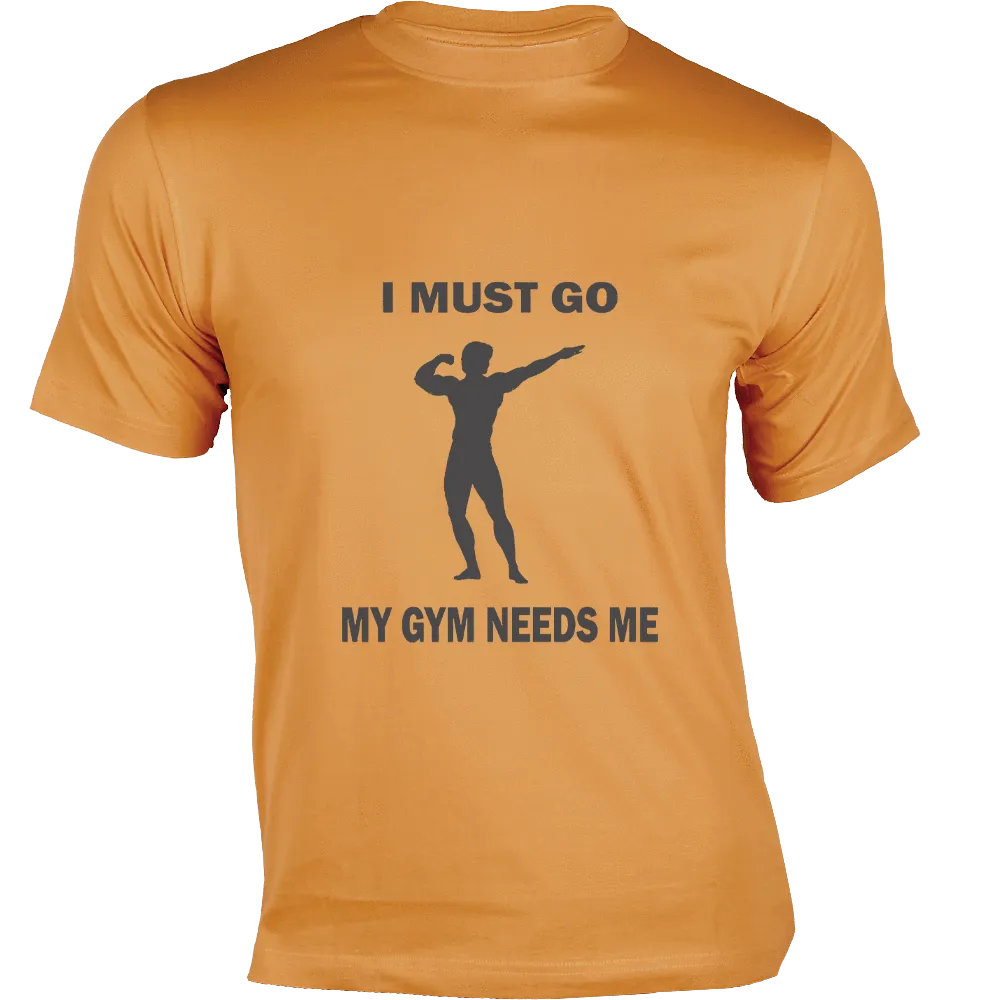 "I Must Go - My GYM Needs Me: Gym T-shirt Designs!"