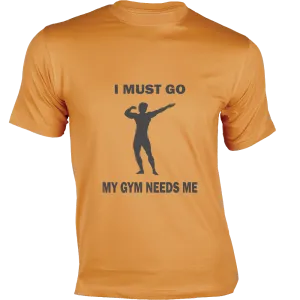 "I Must Go - My GYM Needs Me: Gym T-shirt Designs!"