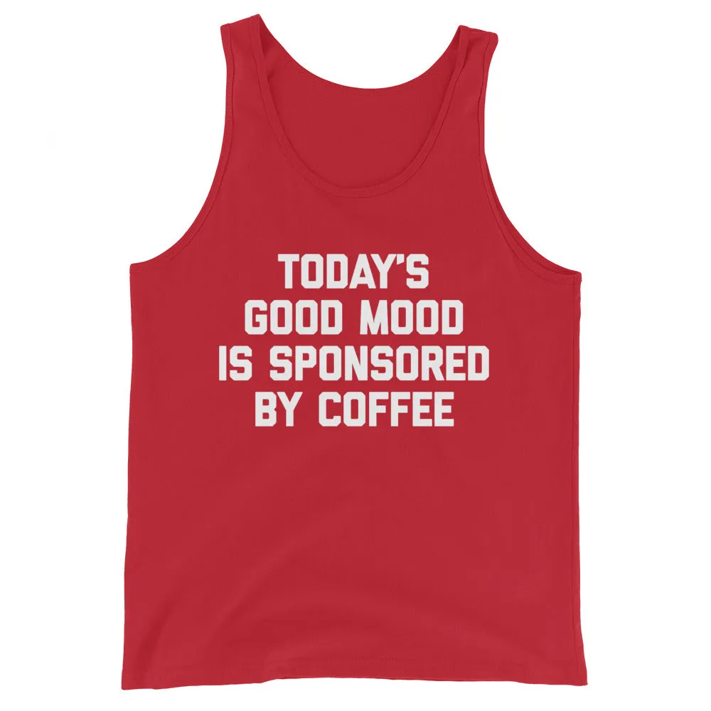 Today's Good Mood Is Sponsored By Coffee Tank Top (Unisex)